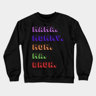 Bruh, 5 Stages of Mom Crewneck Sweatshirt